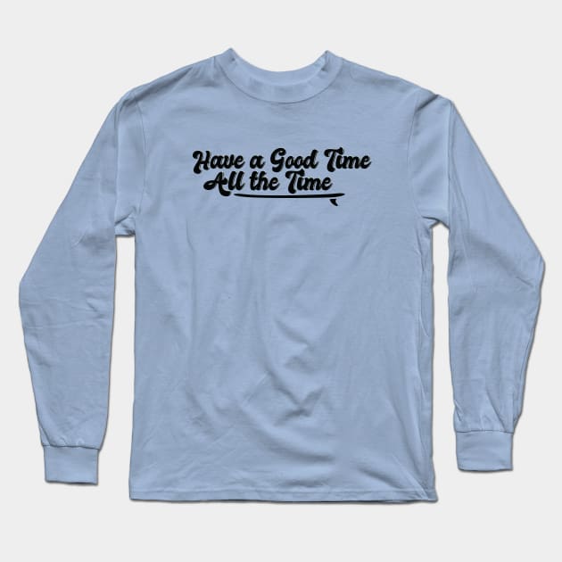 Have a Good Time All the Time John B Quote Outer Banks Long Sleeve T-Shirt by thepinecones